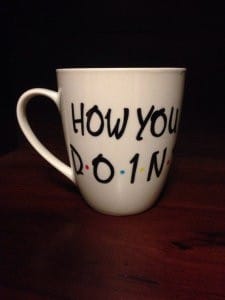 mug comment vas-tu dans la série Friends